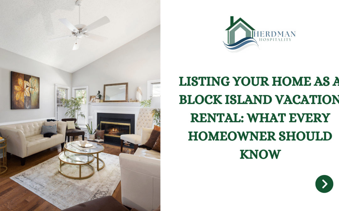 Listing Your Home as a Block Island Vacation Rental: What Every Homeowner Should Know”